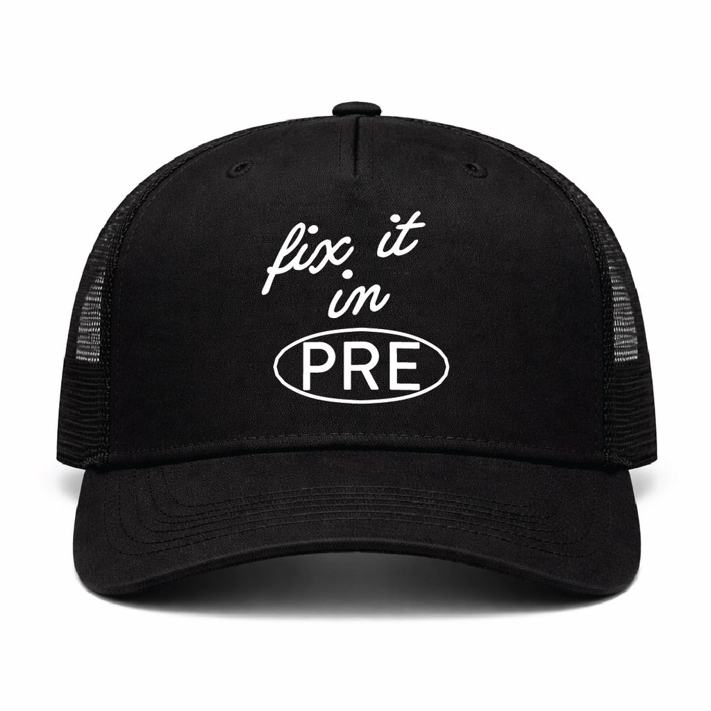 Fix It In Pre Trucker Hat