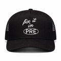 Fix It In Pre Trucker Hat